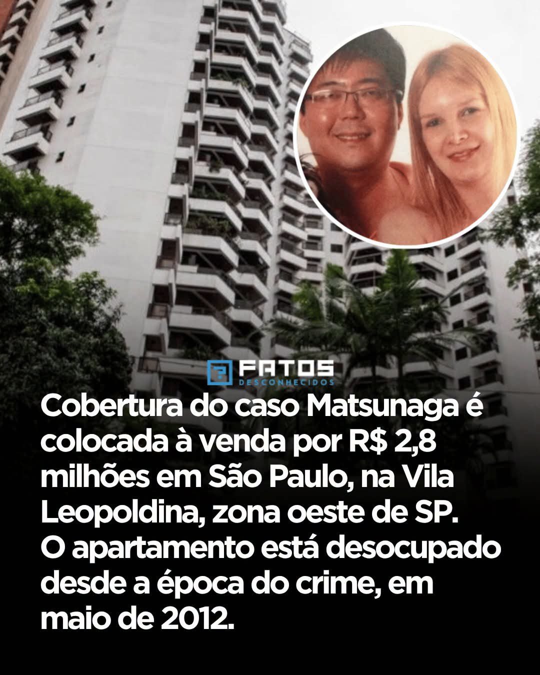 Cobertura do caso Matsunaga é colocada à venda por R$ 2,8 milhões em São Paulo, na Vila Leopoldina, zona oeste de SP. O apartamento está desocupado desde a época do crime, em maio de 2012.