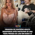 CRIADORA DE CONTEÚDO ADULTO DESAPARECE APÓS PARTICIPAR DE UMA FESTA PRIVADA DE LUXO EM DUBAI E É ENCONTRADA COM A COLUNA QUEBRADA AO LADO DE UMA ESTRADA.