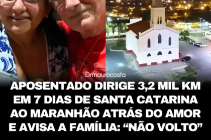 APOSENTADO DIRIGE 3,2 MIL KM EM 7 DIAS DE SANTA CATARINA AO MARANHÃO ATRÁS DO AMOR E AVISA A FAMÍLIA: “NÃO VOLTO” APOSENTADO DIRIGE 3,2 MIL KM EM 7 DIAS DE SANTA CATARINA AO MARANHÃO ATRÁS DO AMOR E AVISA A FAMÍLIA: “NÃO VOLTO”