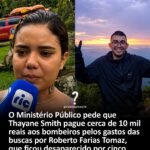 O Ministério Público pede que Thayane Smith pague cerca de 10 mil reais aos bombeiros pelos gastos das buscas por Roberto Farias Tomaz, que ficou desaparecido por cinco dias no Pico Paraná O Ministério Público pede que Thayane Smith pague cerca de 10 mil reais aos bombeiros pelos gastos das buscas por Roberto Farias Tomaz, que ficou desaparecido por cinco dias no Pico Paraná