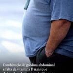 Combinação de gordura abdominal e falta de vitamina D mais que dobra risco de morte após 50 anos Combinação de gordura abdominal e falta de vitamina D mais que dobra risco de morte após 50 anos