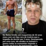 No Reino Unido, um maquinista de 32 anos viveu com um tipo raro de insônia que o impediu de dormir por 2 anos. Desesperado por uma cura, ele vendeu os imóveis e gastou todas as economias viajando o mundo em busca de tratamento – mas morreu sem nunca encontrar.