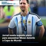 Jornal revela suposto plano para assassinar Messi durante a Copa do Mundo Jornal revela suposto plano para assassinar Messi durante a Copa do Mundo