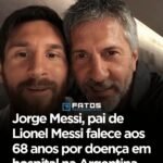 Jorge Messi, pai de Lionel Messi falece aos 68 anos por doença em hospital na Argentina