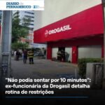 Não podia sentar por 10 minutos”: ex-funcionária da Drogasil detalha rotina de restrições Não podia sentar por 10 minutos”: ex-funcionária da Drogasil detalha rotina de restrições