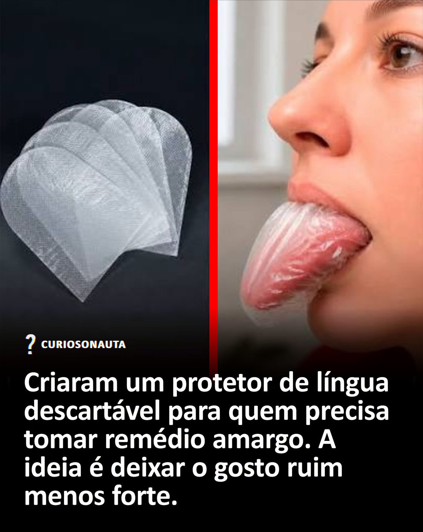 Criaram um protetor de língua descartável para quem precisa tomar remédio amargo. A ideia é deixar o gosto ruim menos forte
