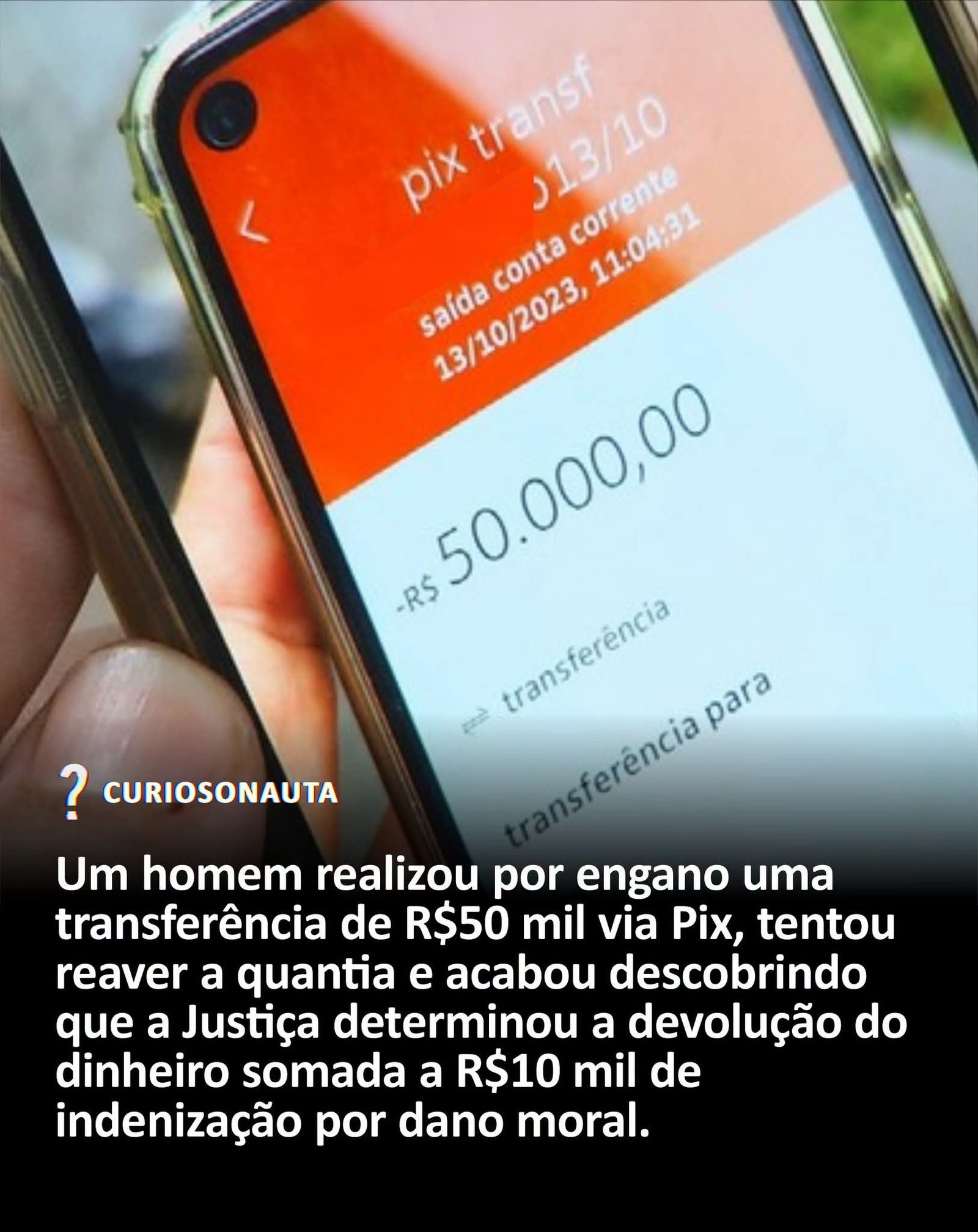 Um homem realizou por engano uma transferência de R mil via Pix, tentou reaver a quantia e acabou descobrindo que a Justiça determinou a devolução do dinheiro somada a R mil de indenização por dano moral