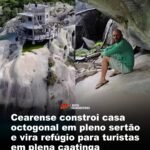 Cearense constroi casa octogonal em pleno sertão e vira refúgio para turistas em plena caatinga
