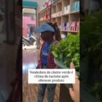 Vendedora de cheiro-verde é vítima de racismo após oferecer produto