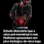 Estudo descobriu que a raiva pré-menstrual é real. Mulheres apresentam um pico biológico de raiva logo antes do início do ciclo.