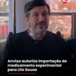 Anvisa autoriza importação de medicamento experimental para Lito Sousa