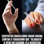 CIENTISTAS BRASILEIROS CRIAM VACINA CONTRA O TABAGISMO QUE “BLOQUEIA” O VÍCIO EM CIGARRO: ELA SEQUESTRA A NICOTINA NO SANGUE E IMPEDE A SUIDSTÂNCIA DE CHECAR AO CÉREBRO