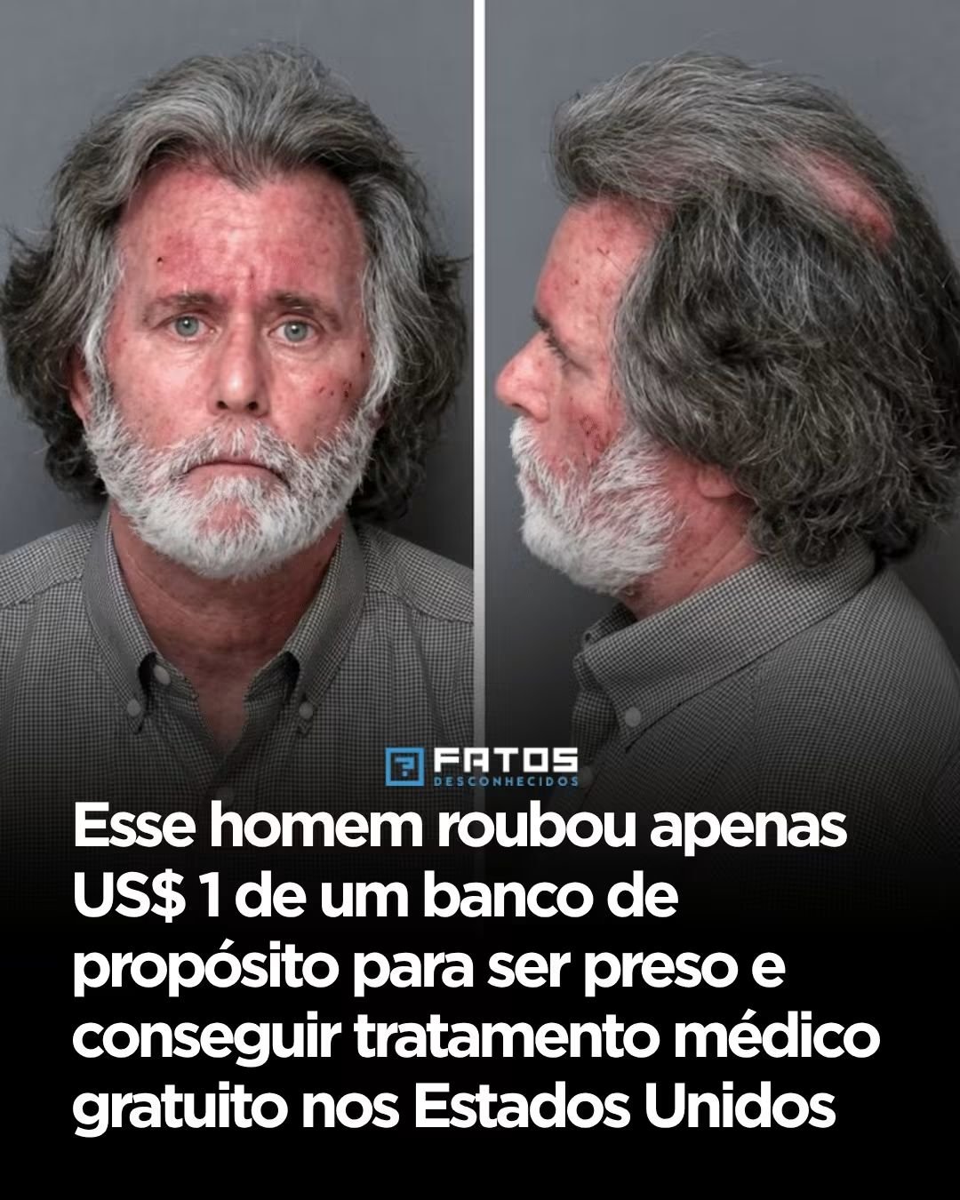 Esse homem roubou apenas US$ 1 de um banco de propósito para ser preso e conseguir tratamento médico gratuito nos Estados Unidos